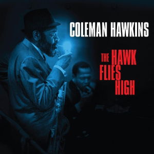 Hawk Flies High - Coleman Hawkins - Musik - NOT NOW - 5060143494710 - 20 november 2012