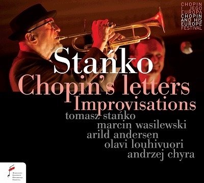 Cover for Tomasz Stanko / Marcin Wasilewski / Arild Andersen / Olavi Louhivuori / Andrzej Chyra · Chopins Letters: Improvisations (CD) (2023)