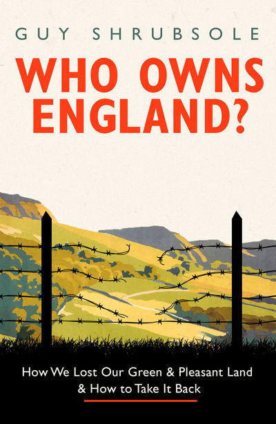 Cover for Guy Shrubsole · Who Owns England?: How We Lost Our Land and How to Take it Back (Paperback Book) (2020)