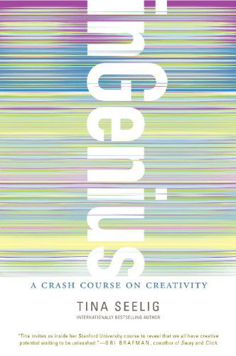 Cover for Tina Seelig · Ingenius: a Crash Course on Creativity (Paperback Book) [Reprint edition] (2015)