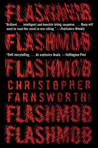 Flashmob: A Novel - Christopher Farnsworth - Books - HarperCollins - 9780062835710 - April 17, 2018