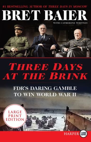 Cover for Bret Baier · Three Days at the Brink FDR, Churchill, Stalin, and the Secret Meeting That Won World War II (Book) (2019)