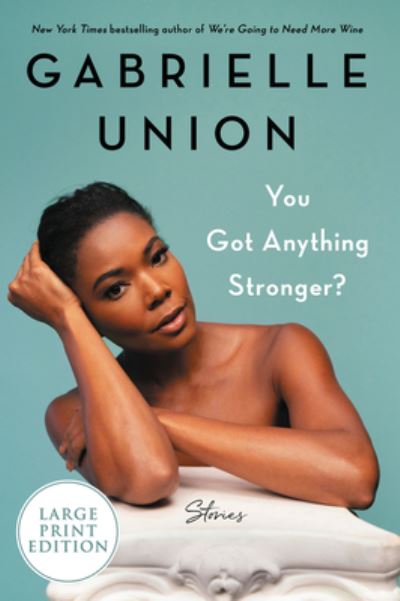 Cover for Gabrielle Union · You Got Anything Stronger? : Stories (Taschenbuch) (2021)