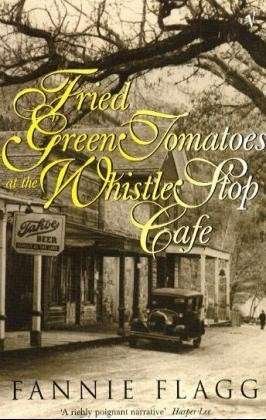 Fried Green Tomatoes At The Whistle Stop Cafe - Fannie Flagg - Bøger - Vintage Publishing - 9780099143710 - 2. april 1992