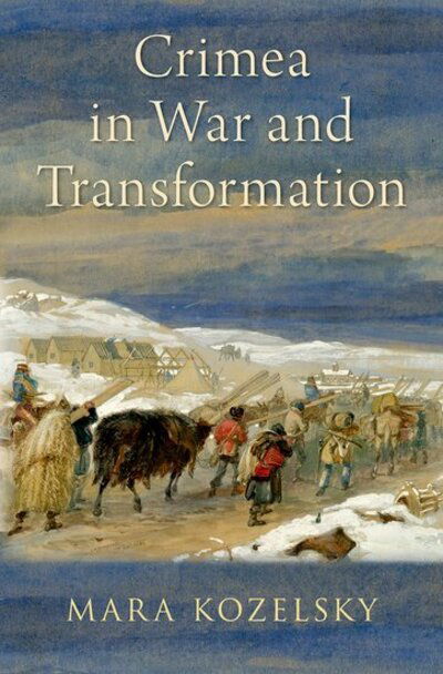 Cover for Kozelsky, Mara (Professor of History, Professor of History, University of South Alabama) · Crimea in War and Transformation (Hardcover Book) (2018)