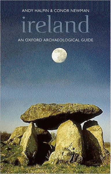 Cover for Halpin, Andy (, Irish Antiquities Division, National Museum of Ireland) · Ireland: An Oxford Archaeological Guide to Sites from Earliest Times to AD 1600 - Oxford Archaeological Guides (Hardcover Book) (2006)