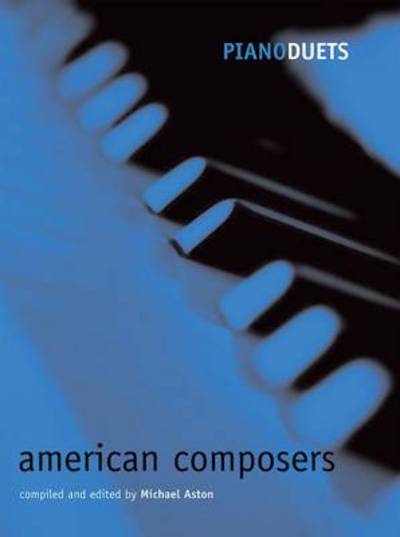 Cover for Michael Aston · Piano Duets: American Composers - Piano Duets edited by Michael Aston (Sheet music) (2014)