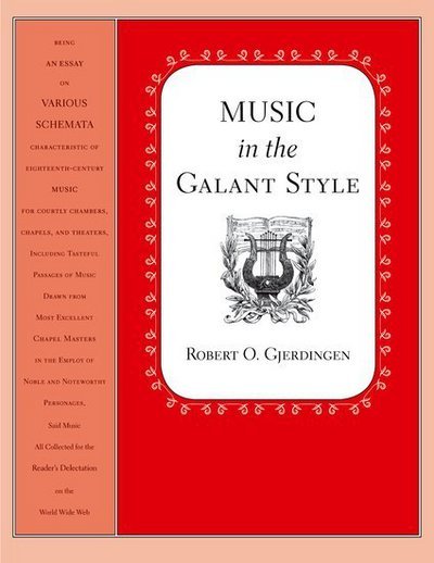 Cover for Gjerdingen, Robert (Professor of Music, School of Music, Professor of Music, School of Music, Northwestern University) · Music in the Galant Style (Gebundenes Buch) (2007)
