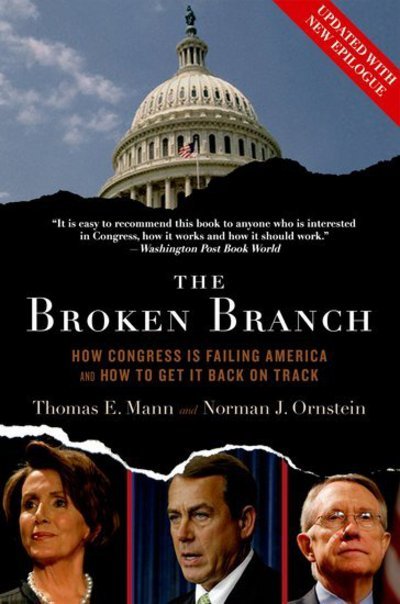 Cover for Mann, Thomas E. (W. Averell Harriman Chair and Senior Fellow in Governance Studies, W. Averell Harriman Chair and Senior Fellow in Governance Studies, The Brookings Institution) · The Broken Branch: How Congress Is Failing America and How to Get It Back on Track - Institutions of American Democracy Series (Paperback Book) (2008)