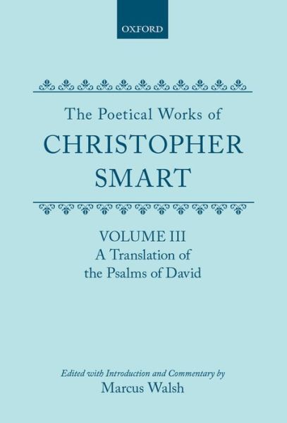 Cover for Christopher Smart · The Poetical Works of Christopher Smart: Volume III. A Translation of the Psalms of David - Oxford English Texts (Hardcover Book) (1988)