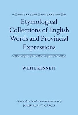 Cover for White Kennett · Etymological Collections of English Words and Provincial Expressions (Hardcover Book) (2018)