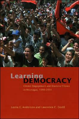 Cover for Leslie E. Anderson · Learning Democracy: Citizen Engagement and Electoral Choice in Nicaragua, 1990-2001 (Hardcover Book) (2005)