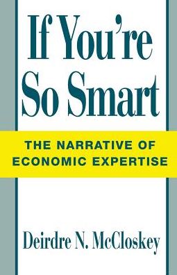 Cover for Deirdre N. McCloskey · If You're So Smart: The Narrative of Economic Expertise (Paperback Book) [New edition] (1992)