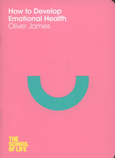 Cover for Oliver James · How to Develop Emotional Health - School of Life (Paperback Bog) [Main Market Ed. edition] (2014)