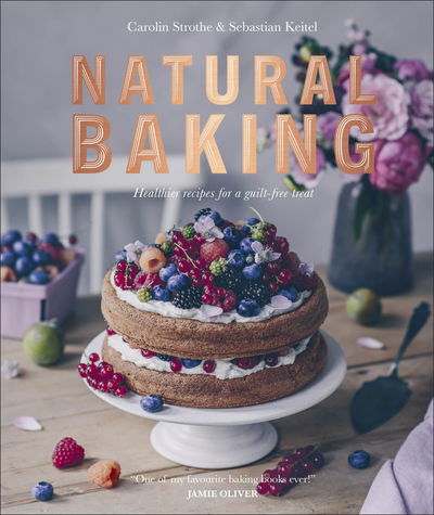 Cover for Carolin Strothe · Natural Baking: Healthier Recipes for a Guilt-Free Treat (Hardcover Book) (2019)