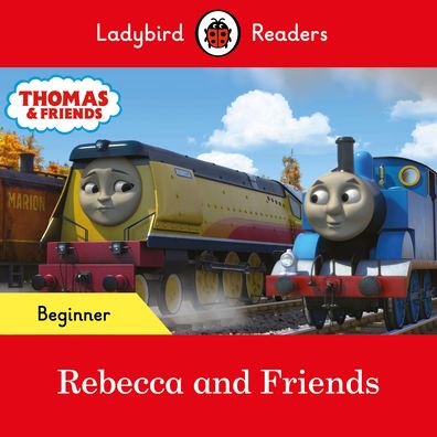 Ladybird Readers Beginner Level - Thomas the Tank Engine - Rebecca and Friends (ELT Graded Reader) - Ladybird Readers - Ladybird - Books - Penguin Random House Children's UK - 9780241533710 - January 27, 2022