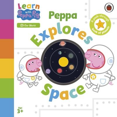 Learn with Peppa: Peppa Explores Space - Learn with Peppa - Peppa Pig - Books - Penguin Random House Children's UK - 9780241645710 - August 1, 2024
