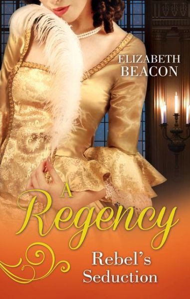 Cover for Elizabeth Beacon · Regency Rebel's Seduction (Taschenbuch) (2016)