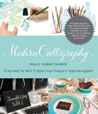 Modern Calligraphy: Everything You Need to Know to Get Started in Script Calligraphy - Molly Suber Thorpe - Livros - Profile Books Ltd - 9780285643710 - 1 de maio de 2017