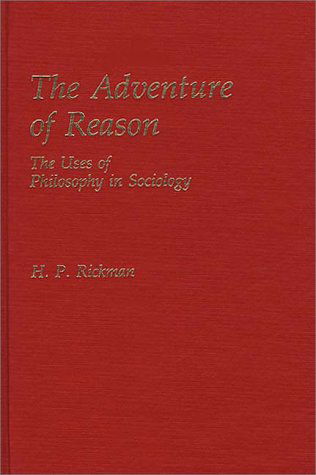 Cover for H. Rickman · The Adventure of Reason: The Uses of Philosophy in Sociology (Hardcover Book) (1983)