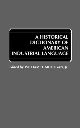 Cover for William Mulligan · A Historical Dictionary of American Industrial Language (Hardcover Book) [First edition] (1988)