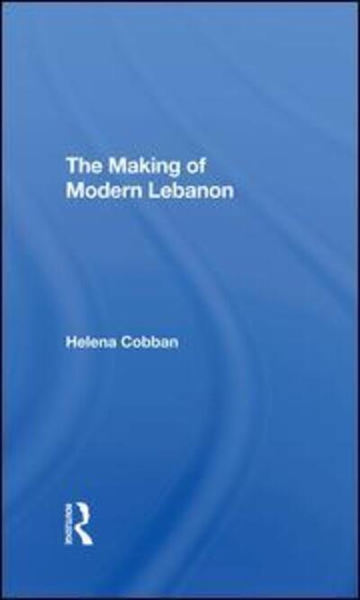 Cover for Helena Cobban · The Making Of Modern Lebanon (Hardcover Book) (2019)