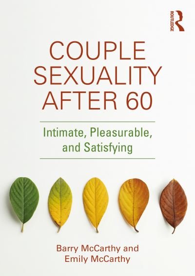 Couple Sexuality After 60: Intimate, Pleasurable, and Satisfying - Barry McCarthy - Kirjat - Taylor & Francis Ltd - 9780367491710 - maanantai 30. elokuuta 2021