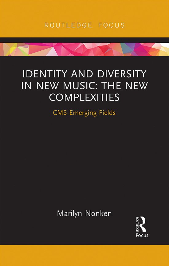 Cover for Marilyn Nonken · Identity and Diversity in New Music: The New Complexities - CMS Emerging Fields in Music (Taschenbuch) (2021)
