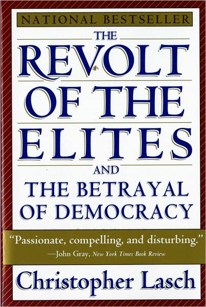 The Revolt of the Elites and the Betrayal of Democracy - Christopher Lasch - Libros - WW Norton & Co - 9780393313710 - 17 de enero de 1996