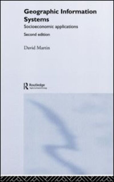 Cover for David Martin · Geographic Information Systems: Socioeconomic Applications (Hardcover Book) (1995)