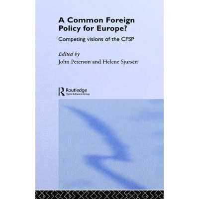 Cover for John Peterson · A Common Foreign Policy for Europe?: Competing Visions of the CFSP - Routledge Research in European Public Policy (Inbunden Bok) (1998)
