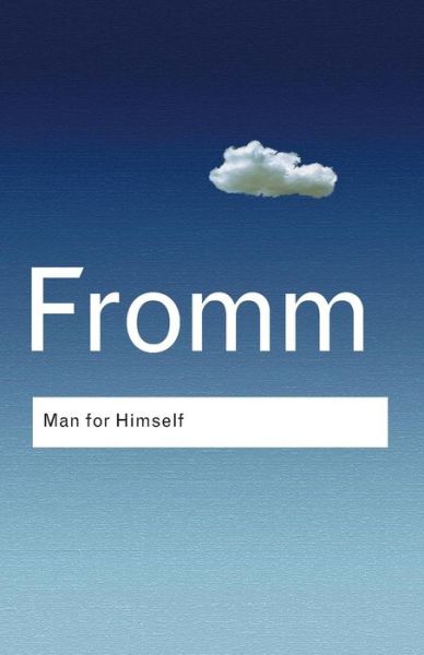 Man for Himself: An Inquiry into the Psychology of Ethics - Routledge Classics - Erich Fromm - Bøger - Taylor & Francis Ltd - 9780415307710 - 24. april 2003