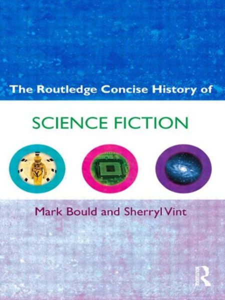 Cover for Mark Bould · The Routledge Concise History of Science Fiction - Routledge Concise Histories of Literature (Taschenbuch) (2011)