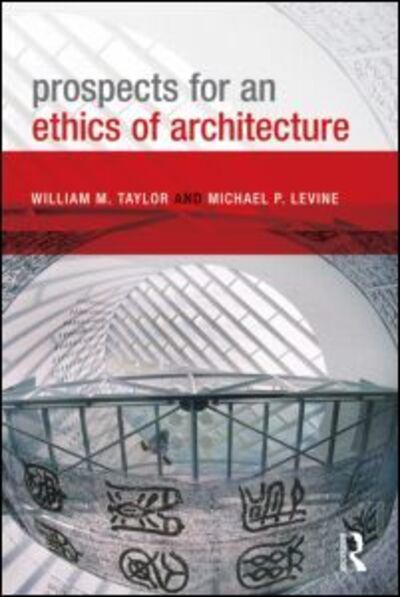 Cover for William M. Taylor · Prospects for an Ethics of Architecture (Hardcover Book) (2011)