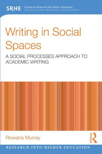 Cover for Rowena Murray · Writing in Social Spaces: A social processes approach to academic writing - Research into Higher Education (Paperback Book) (2014)