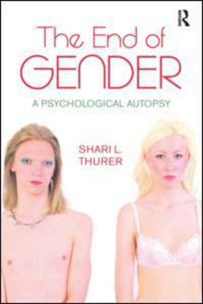 Cover for Shari L. Thurer · The End of Gender: A Psychological Autopsy (Paperback Book) (2005)