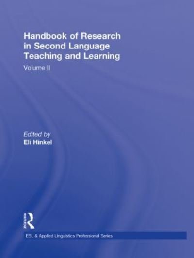 Cover for Hinkel, Eli (Seattle Pacific University, USA) · Handbook of Research in Second Language Teaching and Learning: Volume 2 - ESL &amp; Applied Linguistics Professional Series (Hardcover Book) (2011)