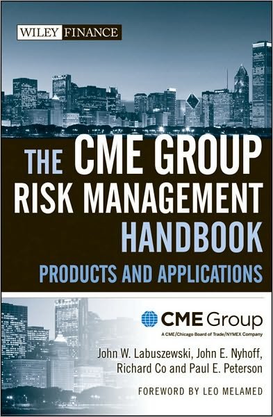 The CME Group Risk Management Handbook: Products and Applications - Wiley Finance - CME Group - Bücher - John Wiley & Sons Inc - 9780470137710 - 16. Juli 2010