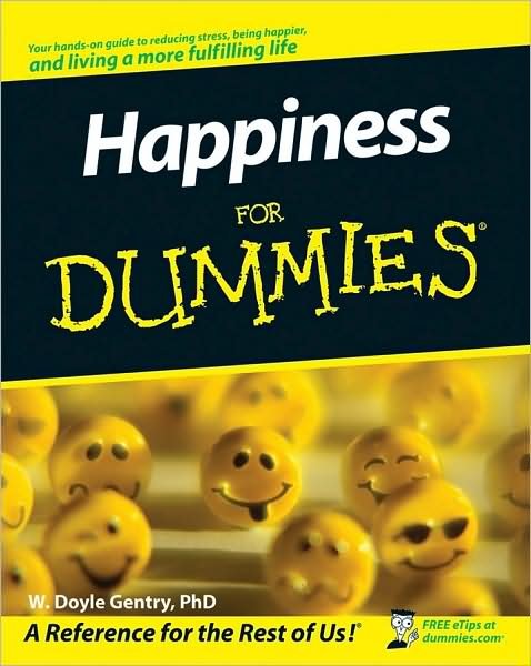 Happiness For Dummies - W. Doyle Gentry - Books - John Wiley & Sons Inc - 9780470281710 - August 19, 2008