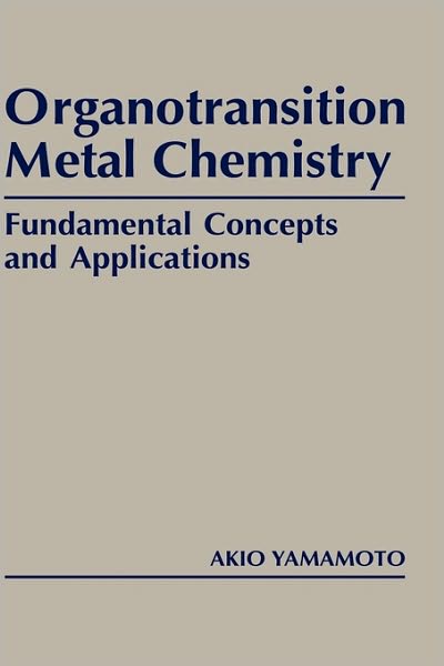 Cover for Yamamoto, Akio (Tokyo Institute of Technology, Yokohama, Japan) · Organotransition Metal Chemistry: Fundamental Concepts and Applications (Gebundenes Buch) (1986)