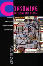 Cover for Eva Illouz · Consuming the Romantic Utopia: Love and the Cultural Contradictions of Capitalism (Paperback Book) (1997)