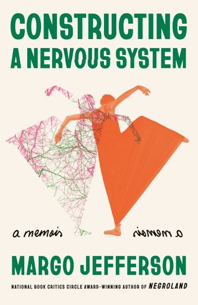 Constructing a Nervous System: A Memoir - Margo Jefferson - Kirjat - Knopf Doubleday Publishing Group - 9780525565710 - tiistai 11. huhtikuuta 2023