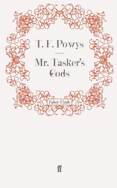Mr. Tasker's Gods - T. F. Powys - Books - Faber & Faber - 9780571274710 - December 9, 2010