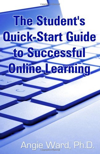 Angie Ward · The Student's Quick-start Guide to Successful Online Learning (Paperback Bog) (2013)