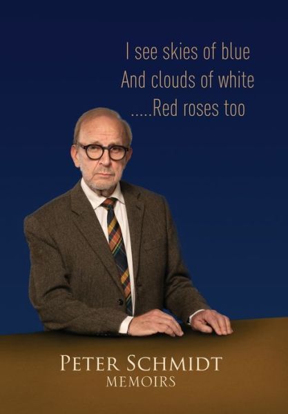 Peter Schmidt Memoirs - Peter Schmidt - Books - Temporal House - 9780645058710 - January 27, 2022