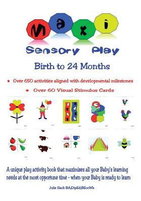 Cover for Julie Hack · Maxi Sensory Play: Birth to 24 Months (Pocketbok) (2015)