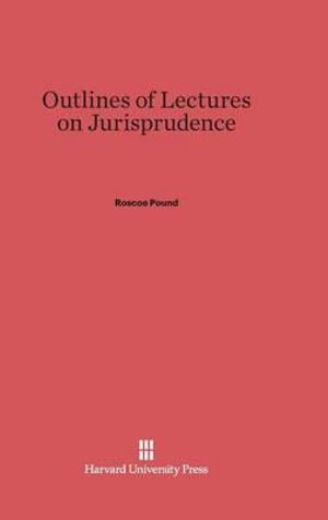 Cover for Roscoe Pound · Outlines of Lectures on Jurisprudence (Hardcover Book) (1943)