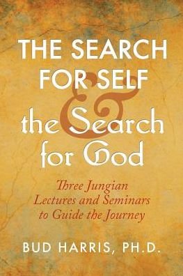 Cover for Bud Harris · The Search for Self and the Search for God : Three Jungian Lectures and Seminars to Guide the Journey (Paperback Bog) (2016)