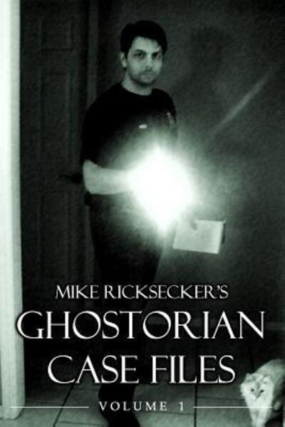 Cover for Mike Ricksecker · Ghostorian Case Files: Volume 1 (Paperback Book) (2015)