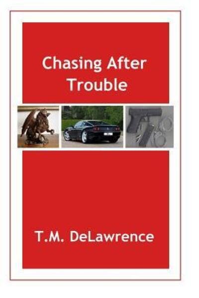 Cover for T M Delawrence · Chasing After Trouble (Paperback Bog) (2016)